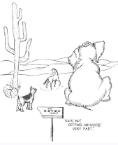 You're not getting anywhere very fast.